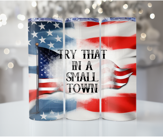 #52 Try That In a Small Town American Flag Tumbler