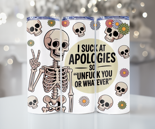 #548 I Suck At Apologies Skull Tumbler