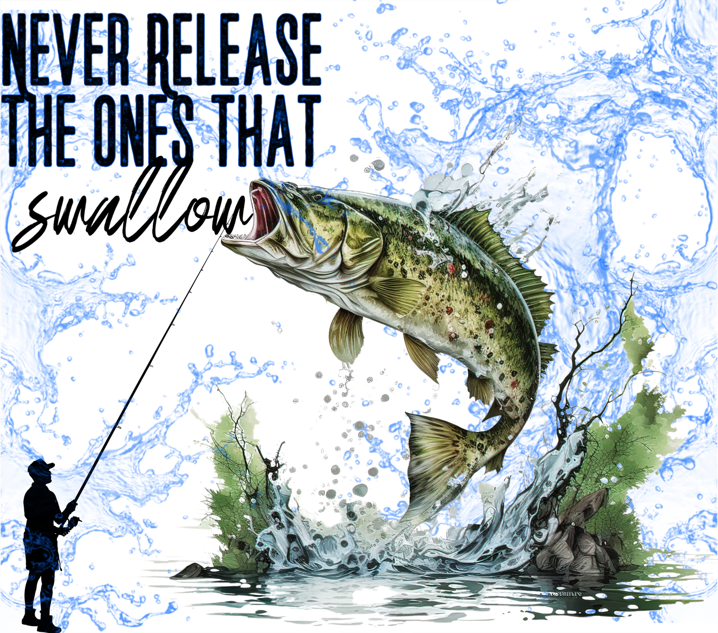 #91 Never Release The Ones That Swallow Fishing Tumbler