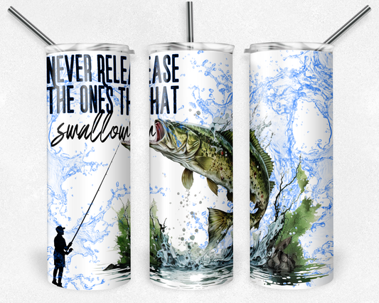 #91 Never Release The Ones That Swallow Fishing Tumbler