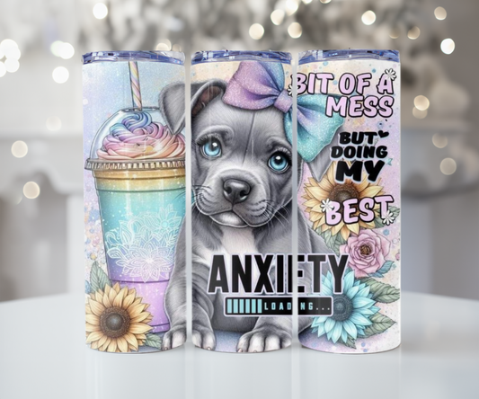 #540 Pittie- Anxiety Loading Tumbler